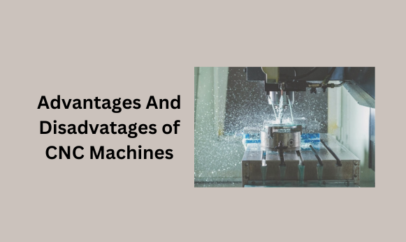 advantages and disadvantages of cnc machines 